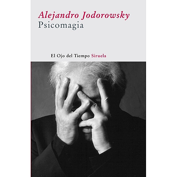 Psicomagia / El Ojo del Tiempo Bd.19, Alejandro Jodorowsky
