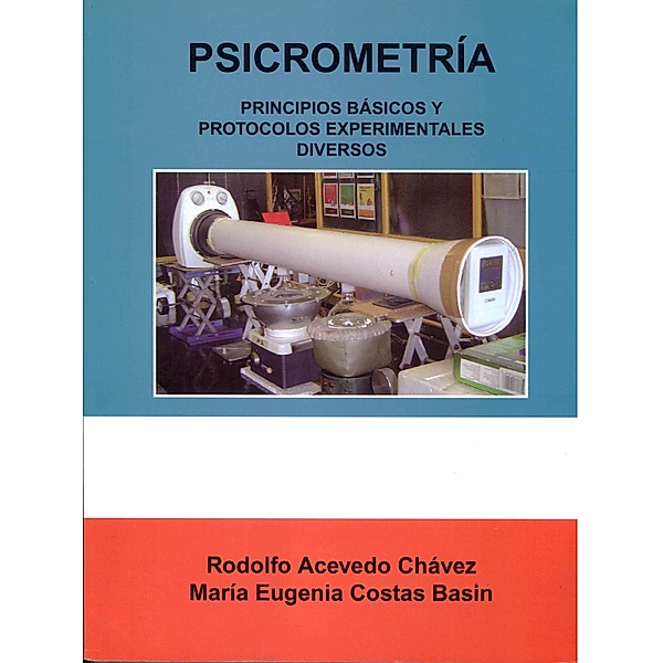 Psicometría. Principios básicos y protocolos experimentales diversos, Rodolfo Acevedo Chávez, María Eugenia Costas Basin