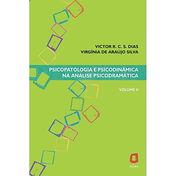 Psicopatologia e psicodinâmica na análise psicodramática, Victor R. C. Silva Dias, Virgínia Araújo de Silva