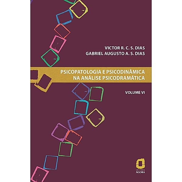 Psicopatologia e psicodinâmica na análise psicodramática - Volume VI / Psicopatologia e psicodinâmica na análise psicodramática Bd.6, Victor R. C. S. Dias, Gabriel Augusto A. S. Dias