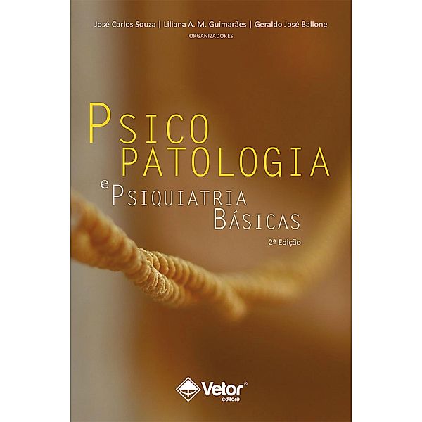 Psicopatologia e psiquiatria básicas, José Carlos Souza, Liliana A. M. Guimarães, Geraldo José Ballone