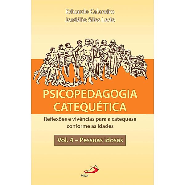 Psicopedagogia Catequética / Catequese conforme as idades, Eduardo Calandro, Jordélio Siles Ledo