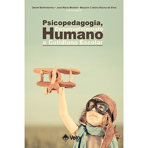 Psicopedagogia, desenvolvimento humano e cotidiano escolar, Daniel Bartholomeu, José Maria Montiel, Marjorie Cristina Rocha da Silva