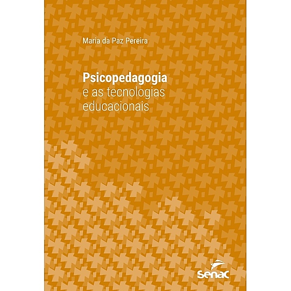 Psicopedagogia e as tecnologias educacionais / Série Universitária, Maria da Paz Pereira