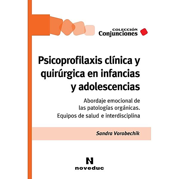 Psicoprofilaxis clínica y quirúrgica en infancias y adolescencias / Conjunciones Bd.80, Sandra Vorobechik