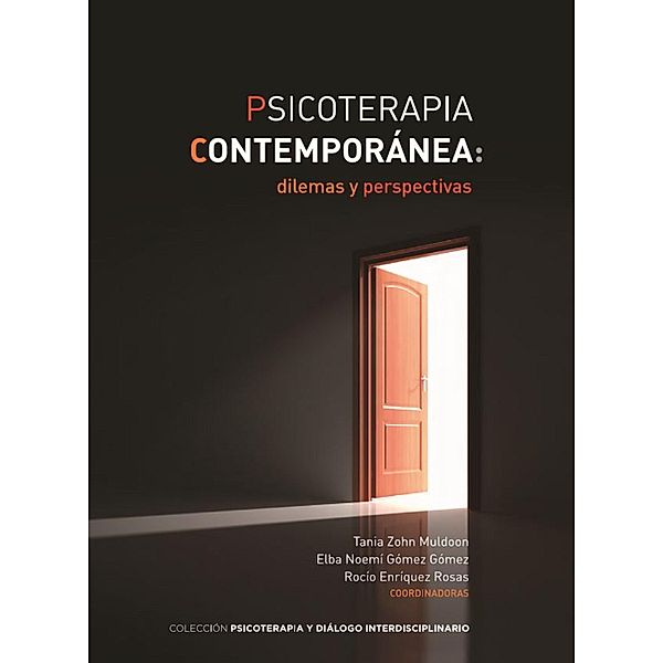 Psicoterapia contemporánea: dilemas y perspectivas / Psicoterapia y diálogo interdisciplinario Bd.3, Eugenia Catalina Casillas Arista, Sofía Cervantes Rodríguez, Jorge González García, Salvador Moreno López, Antonio Sánchez Antillón, Dulce María Valencia Vega