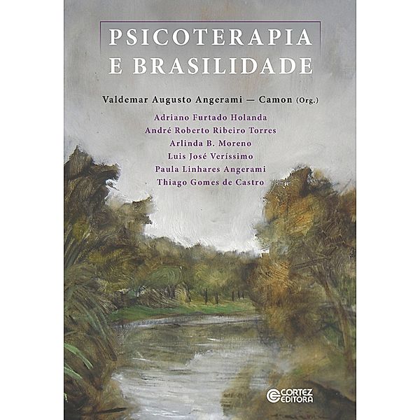 Psicoterapia e brasilidade, Valdemar Augusto Angerami Camon, Adriano Furtado Holanda, André Roberto Torres Ribeiro, Arlinda B. Moreno, Luis José Veríssimo, Paula Linhares Angerami, Thiago Gomes de Castro