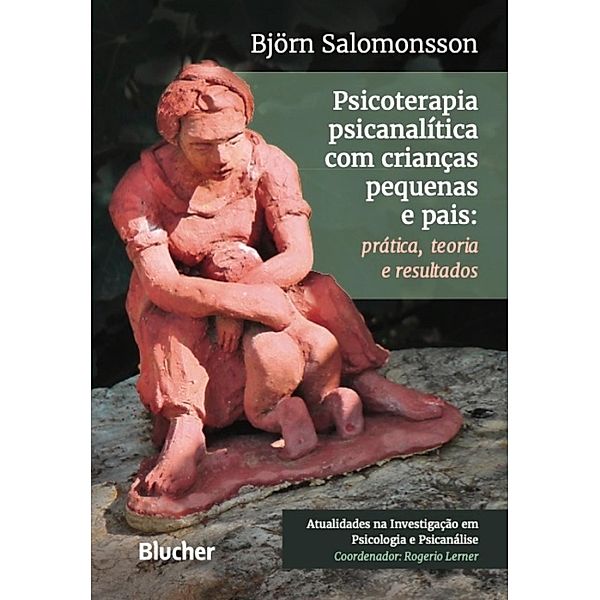 Psicoterapia psicanalítica com crianças pequenas e pais / Atualidades na investigação em psicologia e psicanálise, Björn Salomonsson
