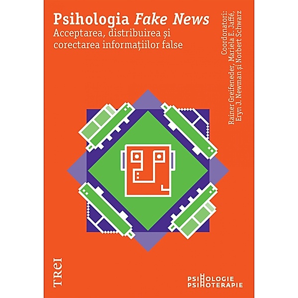 Psihologia Fake News / Psihologie, Reiner Greifeneder, Mariela E. Jaffe, Eryn J. Schwarz Newman