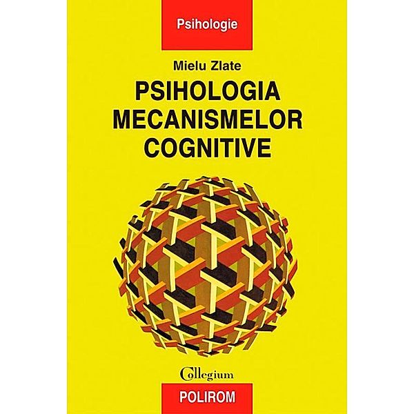 Psihologia mecanismelor cognitive / Collegium, Mielu Zlate