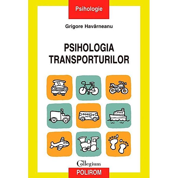 Psihologia transporturilor. O perspectiva psihosociala / Collegium, Grigore Havîrneanu