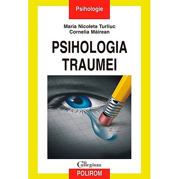 Psihologia traumei / Collegium. Psihologie, Nicoleta Turliuc, Cornelia Mairean