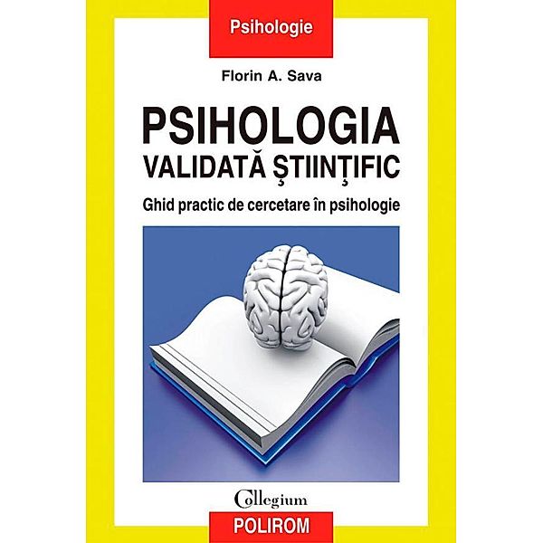 Psihologia validata ¿tiin¿ific / Collegium, Florin A. Sava