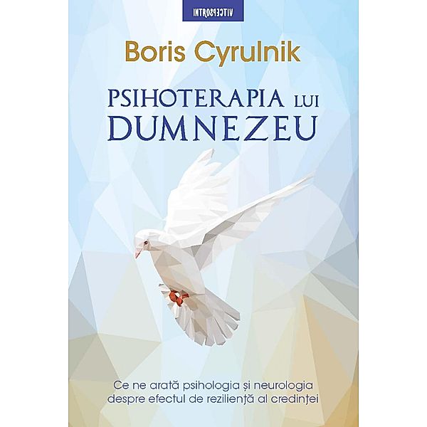 Psihoterapia Lui Dumnezeu / Psihologie/Introspectiv, Boris Cyrulnik