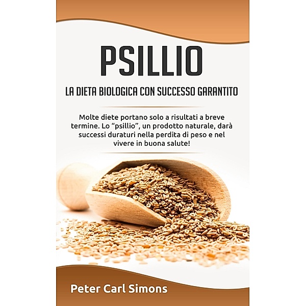 Psillio - la dieta biologica con successo garantito, Peter Carl Simons