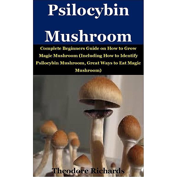 Psilocybin Mushroom, Theodore Richard