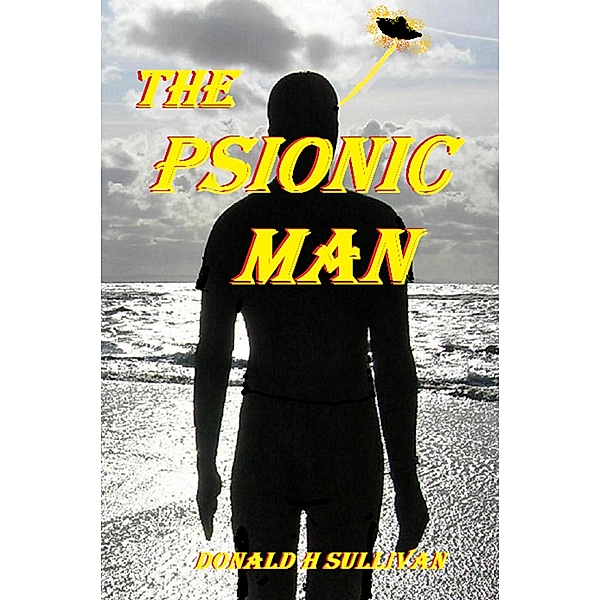 Psionic Man / Donald H Sullivan, Donald H Sullivan