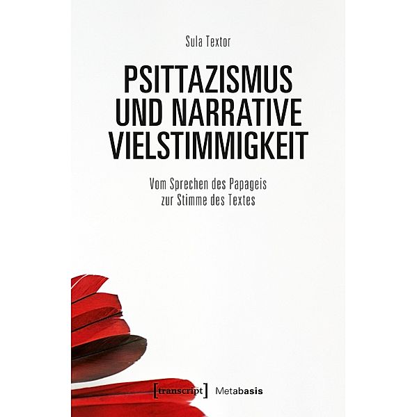 Psittazismus und narrative Vielstimmigkeit / Metabasis - Transkriptionen zwischen Literaturen, Künsten und Medien Bd.21, Sula Textor