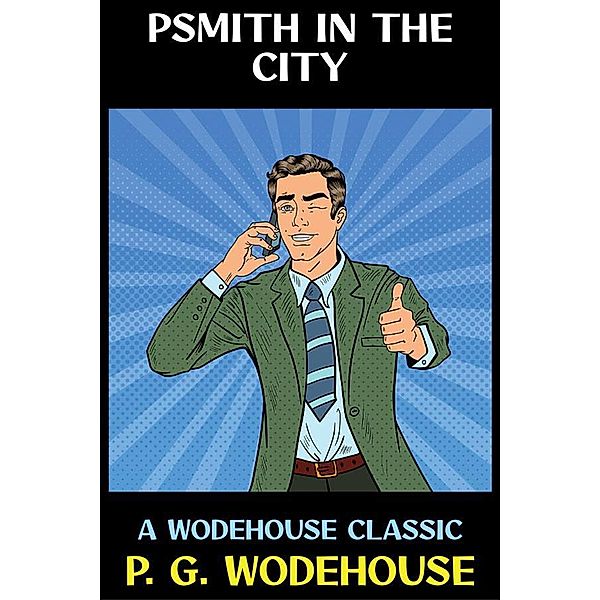 Psmith in the City / P. G. Wodehouse Collection Bd.34, P. G. Wodehouse