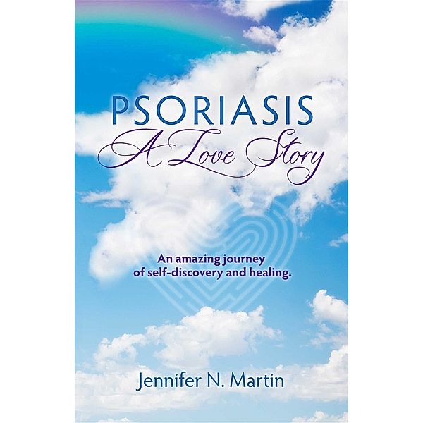 Psoriasis-A Love Story, Jennifer Noreen Martin