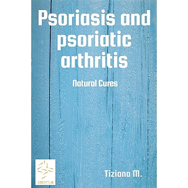 Psoriasis and psoriatic arthritis, Tiziana M.