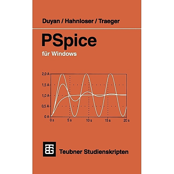 PSpice für Windows / Teubner Studienskripte Technik, Harun Duyan, Guido A. Hahnloser, Dirk H. Traeger