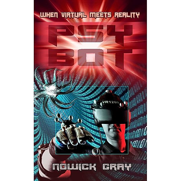 PsyBot: A Novel of Virtual Reality / Nowick Gray, Nowick Gray
