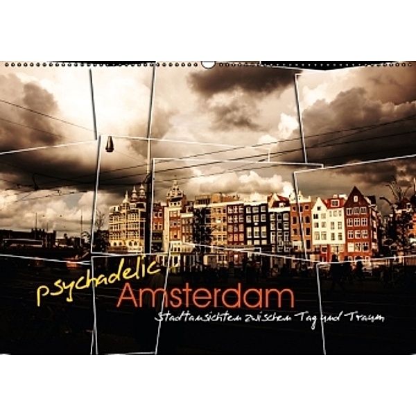 psychadelic Amsterdam - Stadtansichten zwischen Tag und Traum (Wandkalender 2016 DIN A2 quer), Gerhard Reininger