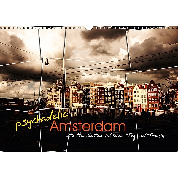 psychadelic Amsterdam - Stadtansichten zwischen Tag und Traum (Wandkalender 2018 DIN A3 quer), Gerhard Reininger