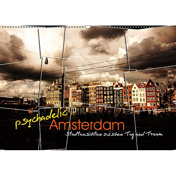 psychadelic Amsterdam - Stadtansichten zwischen Tag und Traum (Wandkalender 2019 DIN A2 quer), Gerhard Reininger