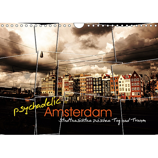 psychadelic Amsterdam - Stadtansichten zwischen Tag und Traum (Wandkalender 2019 DIN A4 quer), Gerhard Reininger