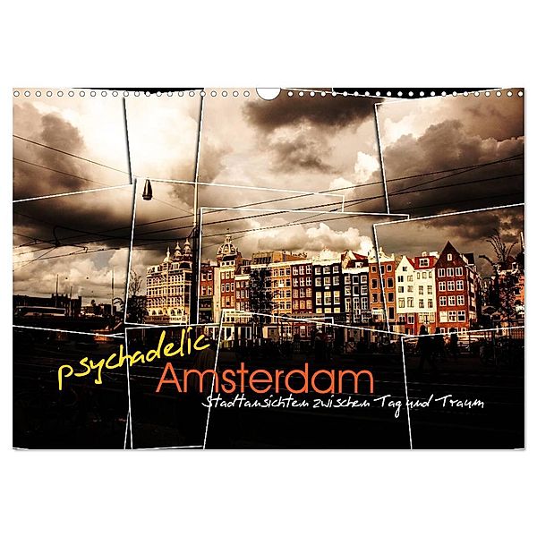 psychadelic Amsterdam - Stadtansichten zwischen Tag und Traum (Wandkalender 2024 DIN A3 quer), CALVENDO Monatskalender, Gerhard Reininger