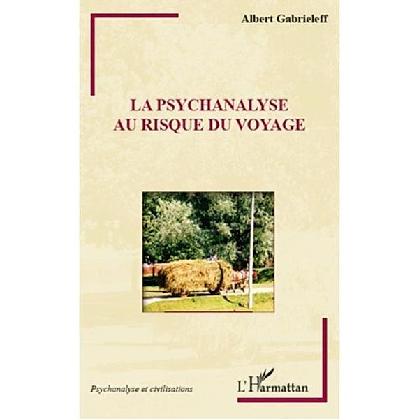 Psychanalyse au risque du voyage La / Hors-collection, Albert Gabrieleff