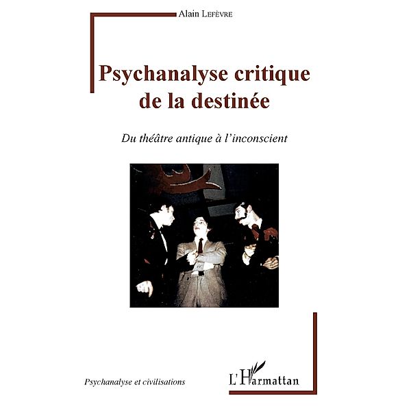 Psychanalyse critique de la destinee, Lefevre Alain Lefevre
