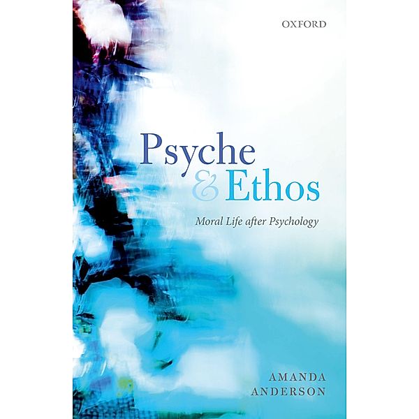 Psyche and Ethos / Clarendon Lectures in English, Amanda Anderson