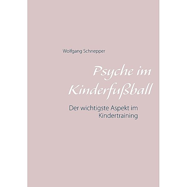 Psyche im Kinderfussball, Wolfgang Schnepper