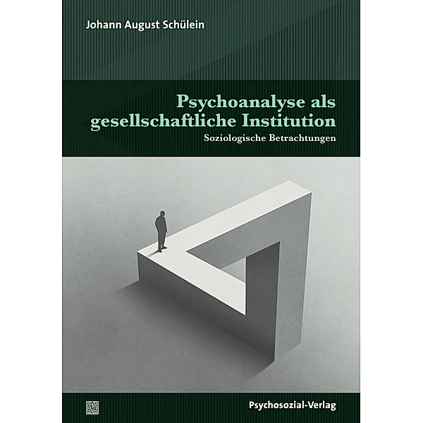 Psyche und Gesellschaft / Psychoanalyse als gesellschaftliche Institution, Johann August Schülein