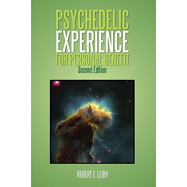 Psychedelic Experience for Personal Benefit, Robert E. Leihy