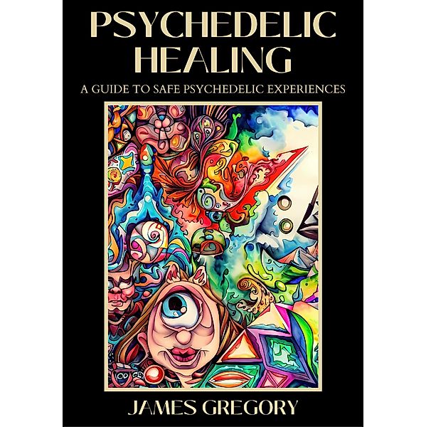 Psychedelic Healing, James Gregory
