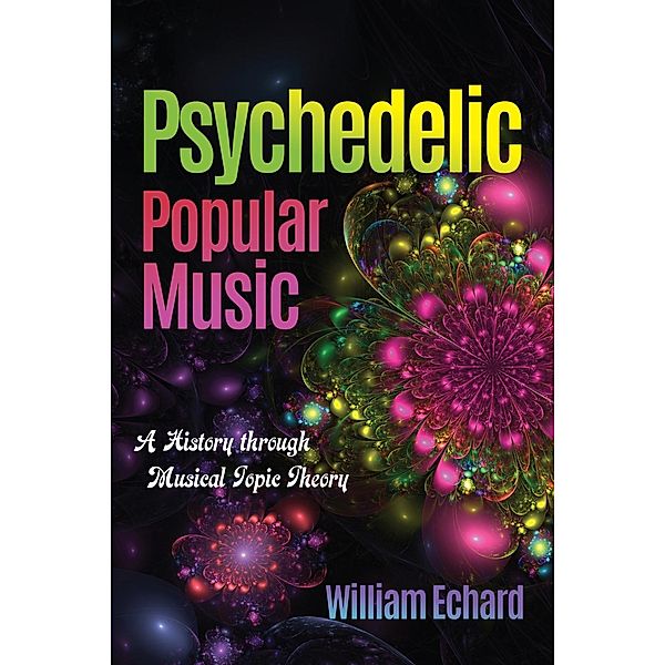 Psychedelic Popular Music, William Echard