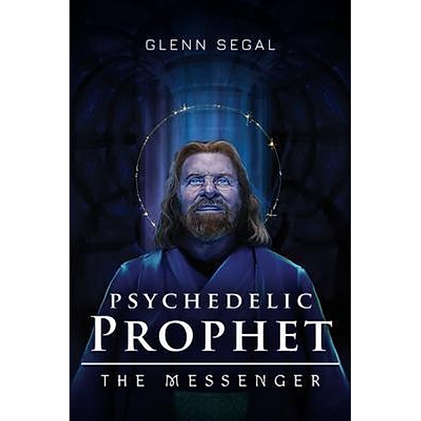 Psychedelic Prophet, Glenn Segal