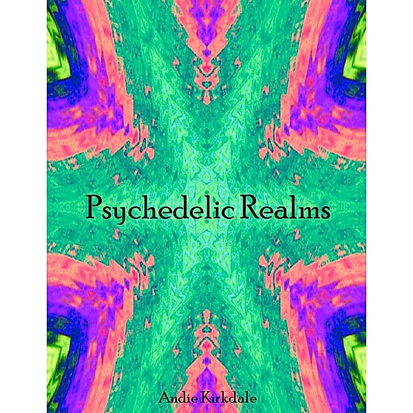 Psychedelic Realms, Andie Kirkdale