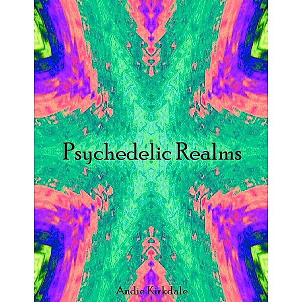 Psychedelic Realms, Andie Kirkdale