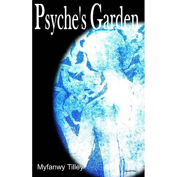 Psyche's Garden, Myfanwy Tilley