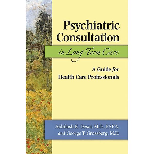 Psychiatric Consultation in Long-Term Care, Abhilash K. Desai