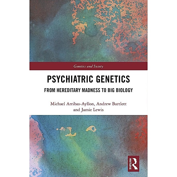 Psychiatric Genetics, Michael Arribas-Ayllon, Andrew Bartlett, Jamie Lewis