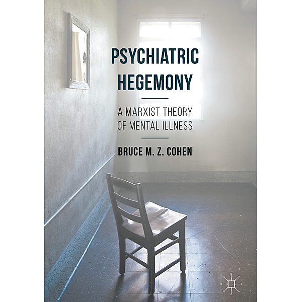 Psychiatric Hegemony, Bruce M. Z. Cohen