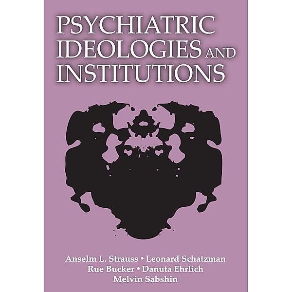 Psychiatric Ideologies and Institutions, Anselm L. Strauss