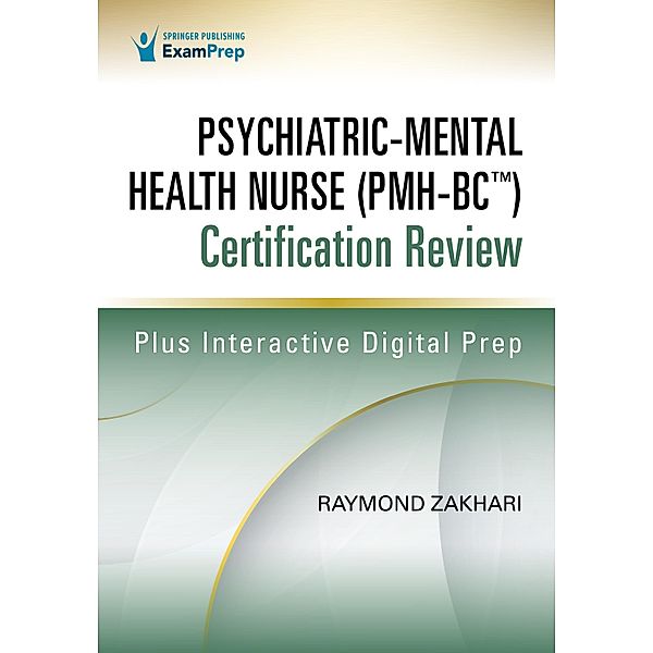 Psychiatric-Mental Health Nurse (PMH-BC(TM)) Certification Review, Raymond Zakhari