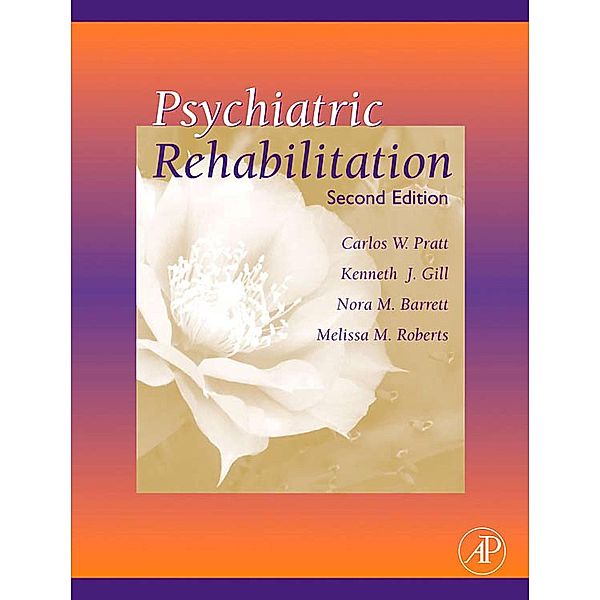 Psychiatric Rehabilitation, Nora M. Barrett, Kenneth J. Gill, Carlos W. Pratt, Melissa M. Roberts